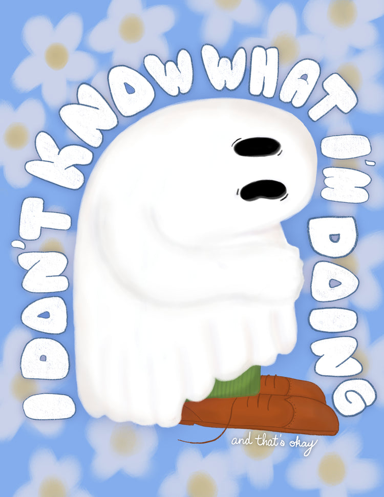 I don't know what I'm doing (and that's okay) Print